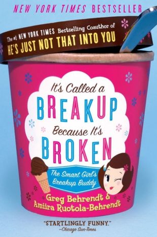 It’s Called a Breakup Because It’s Broken by Greg Behrendt & Amiira Ruotola-Behrendt