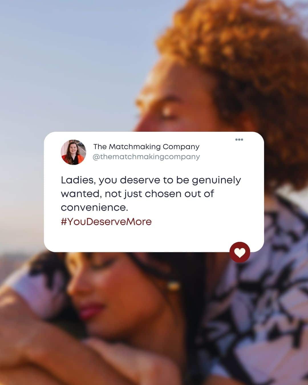 A quote from the TMC team: Ladies, you deserve to be genuinely wanted, not just chosen out of convenience.